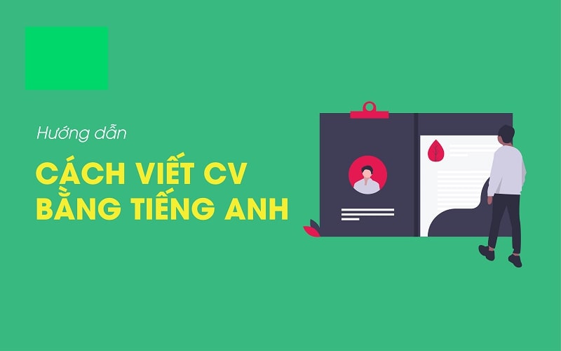 Những điểm mà sinh viên cần chú ý trước khi viết CV bằng tiếng Anh