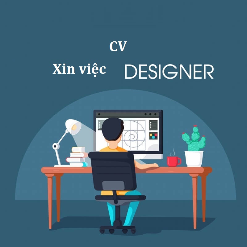 Hãy cập nhật thông tin CV xin việc Designer để hiểu về CV xin việc Designer