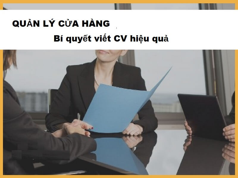 Viết CV quản lý cửa hàng thành công